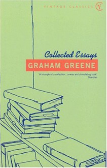 Collected Essays (Penguin Twentieth-Century Classics) - Graham Greene