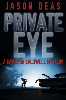 Private Eye: Cameron Caldwell Mystery - Jason Deas, Mary Metcalf