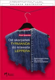 Od skarpetek Tyrmanda do krawata Leppera - Piotr Szarota