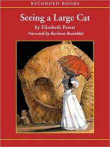 Seeing a Large Cat (Amelia Peabody Series #9) - Elizabeth Peters, Barbara Rosenblat