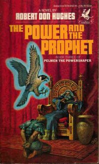 The Power & the Prophet: - Robert Don Hughes