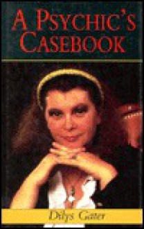 A Psychic's Casebook - Dilys Gater