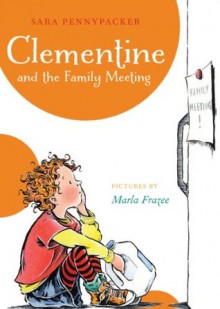 Clementine and the Family Meeting - Sara Pennypacker, Marla Frazee