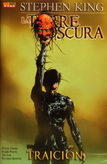 La Torre Oscura. Traición, Volume 5 - Robin Furth, Jae Lee, Richard Ianove, Stephen King, Peter David