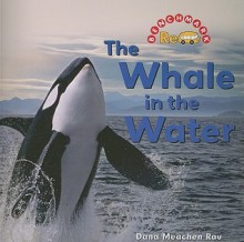 The Whale in the Water - Dana Meachen Rau, Nanci R. Vargus