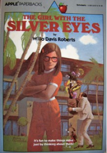 The Girl with the Silver Eyes - Willo Davis Roberts