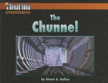 The Chunnel - Stuart A. Kallen