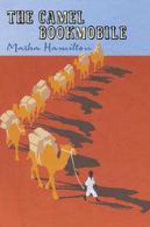 The Camel Bookmobile - Masha Hamilton