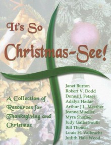 It's So Christmas-See!: A Collection of Resources for Thanksgiving and Christmas - Janet Burton, Robert V. Dodd, Donna J. Fetzer