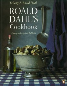 Roald Dahl's Cookbook (Penguin cookery library) - Roald Dahl, Felicity Dahl