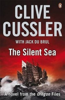 The Silent Sea: A Novel of the Oregon Files. Clive Cussler with Jack Du Brul - Clive Cussler