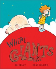 Where Giants Hide - Mij Kelly, Ross Collins