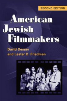 American Jewish Filmmakers (2d ed.) - David Desser, Lester D. Friedman