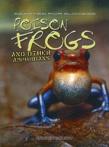 Poison Frogs And Other Amphibians - Andrew Solway, Richard Spilsbury, Louise Spilsbury