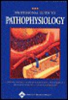 Professional Guide to Pathophysiology - Springhouse, William Welsh, Brenna Mayer, Springhouse