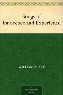 Songs of Innocence and Experience - William Blake