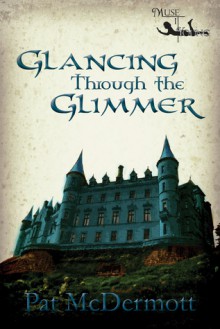 Glancing Through the Glimmer - Pat McDermott