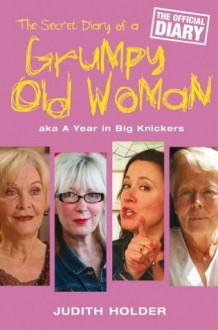 The Secret Diary of a Grumpy Old Woman - Judith Holder