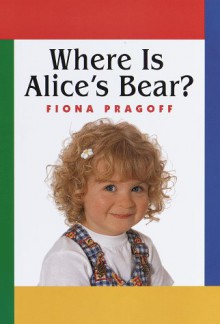 Where is Alice's Bear? - Fiona Pragoff