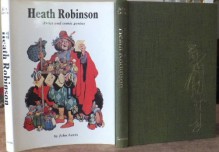 Heath Robinson: Artist And Comic Genius - John Noel Claude Lewis