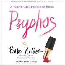 Psychos: A White Girl Problems Book (Audio) - Babe Walker