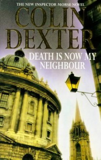 Death Is Now My Neighbour (Inspector Morse, #12) - Colin Dexter