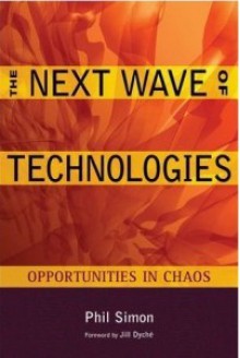 The Next Wave of Technologies: Opportunities from Chaos - Phil Simon