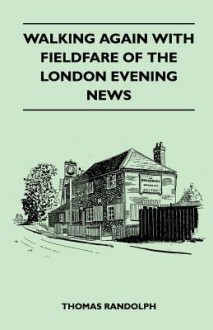 Walking Again with Fieldfare of the London Evening News - Thomas Randolph