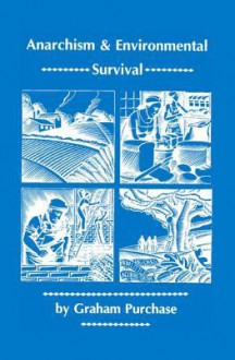 Anarchism & Environmental Survival - Graham Purchase