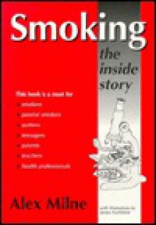 Smoking: the Inside Story - Alex Milne, James Northfield