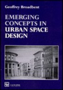 Emerging Concepts In Urban Space Design - Geoffrey Broadbent