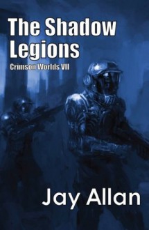 The Shadow Legions: Crimson Worlds VII - Jay Allan