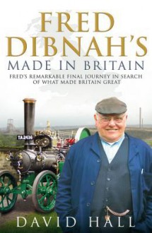 Fred Dibnah - Made in Britain - David Hall