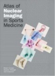 Atlas of Nuclear Imaging in Sports Medicine - Robert Cooper, Jock Anderson, Stephen Allwright