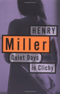 Quiet Days in Clichy - Henry Miller