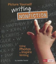 Picture Yourself Writing Nonfiction: Using Photos to Inspire Writing - Jennifer Fandel