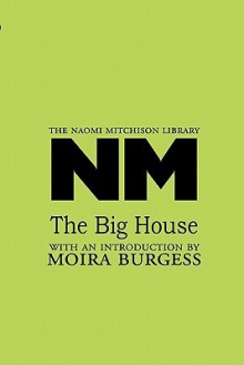 Big House, The - Naomi Mitchison, Moira Burgess