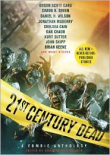 21st Century Dead: A Zombie Anthology - Christopher Golden, Amber Benson, Brian Keene, Caitlin Kittredge