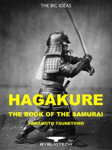 Hagakure: The Book of the Samurai - Yamamoto Tsunetomo