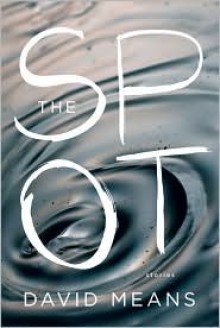 The Spot - David Means