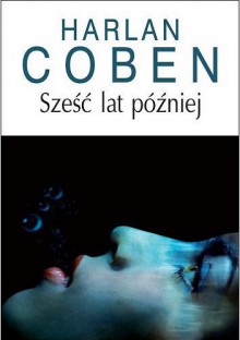 Sześć lat później - Harlan Coben