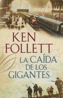 La caída de los gigantes - Ken Follett