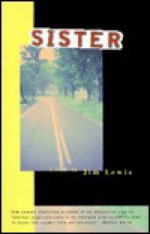 Sister: A Novel - Jim Lewis