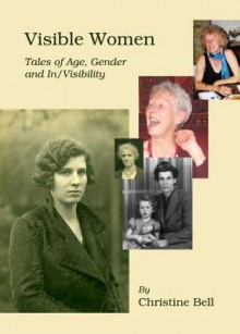 Visible Women: Tales of Age, Gender and In/Visibility - Christine Bell