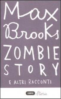 Zombie story e altri racconti - Max Brooks