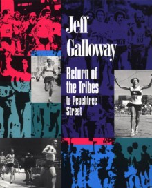 Jeff Galloway: Return of the Tribes to Peachtree Street - Jeff Galloway