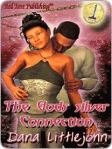 The God's Silver Connection - Dana Littlejohn