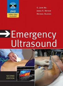 Emergency Ultrasound - O. John Ma, James R. Mateer, Michael Blaivas