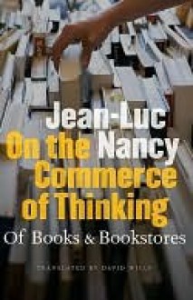 On the Commerce of Thinking: Of Books and Bookstores - Jean-Luc Nancy