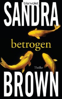 Betrogen: Roman (German Edition) - Sandra Brown, Eva L. Wahser